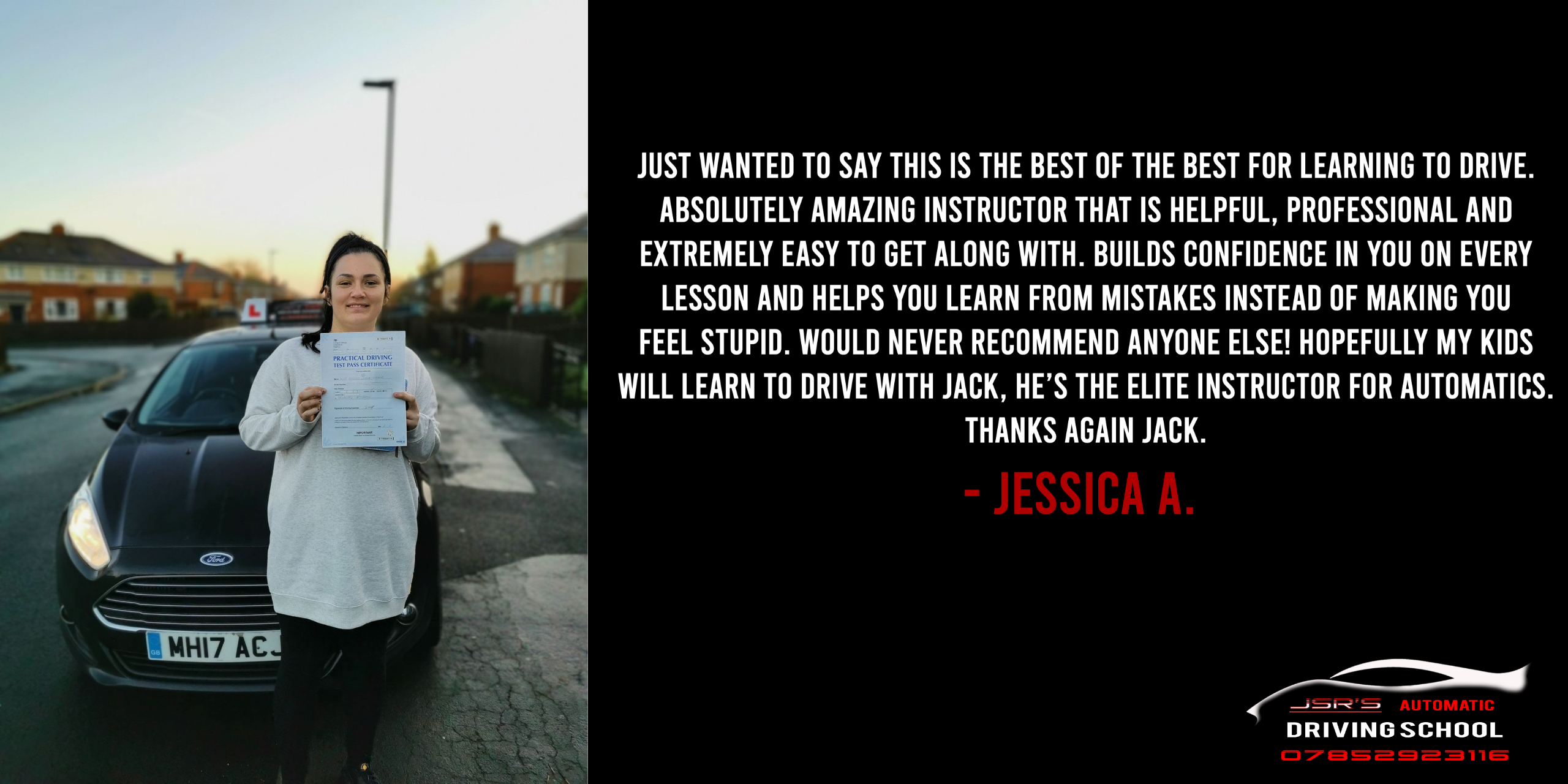 Jess passed her test with us after taking automatic driving lessons in the wigan area, she left us this review:'Just wanted to say this is the best of the best for learning to drive. Absolutely amazing instructor that is helpful, professional and extremely easy to get along with. Builds confidence in you on every lesson and helps you learn from mistakes instead of making you feel stupid. Would never recommend anyone else! Hopefully my kids will learn to drive with Jack, he’s the elite instructor for automatics. Thanks again Jack.'